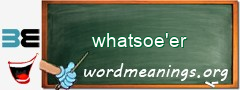 WordMeaning blackboard for whatsoe'er
